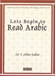 Lets begin to Read Arabic By Dr. V Abdur Rahim