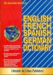 Dictionary: English French Spanish German Dictionary By DR. ALEXANDER ARGUELLES
