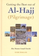 Darussalam Getting the Best out of Al-Hajj (Pilgrimage)