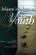 Islamic Books: Islam's Solution for the Problems Facing Today's Youth